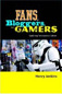 Fans, Bloggers and Gamers